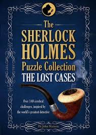 The Sherlock Holmes Puzzle Collection - the Lost Cases 120 Cerebral Challenges