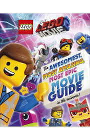 The LEGO Movie 2 The Awesomest, Amazing, Most Epic Movie Guide in the Universe!