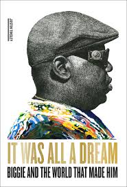 It was All a Dream Biggie and the World that Made Him