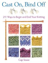 Cast On, Bind Off 211 Ways to Begin and End Your Knitting