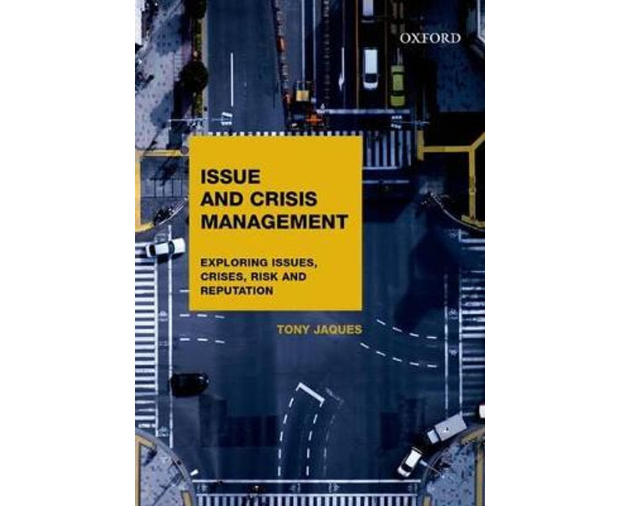 Issues and Crisis Management: Exploring Issues, Crises, Risk and Reputation