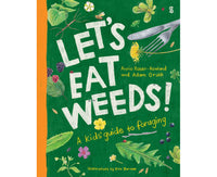 Let’s Eat Weeds!: a kids’ guide to foraging