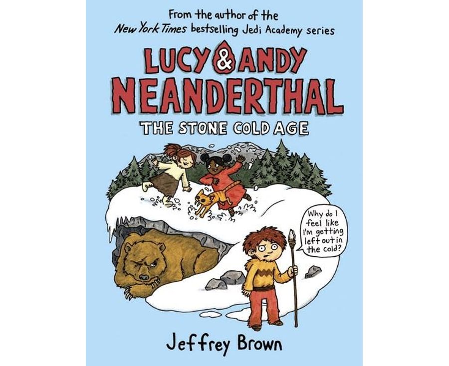 Lucy and Andy Neanderthal: the Stone Cold Age