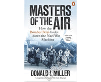 Masters of the Air: How The Bomber Boys Broke Down the War Machine