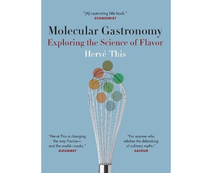 Molecular Gastronomy Exploring the Science of Flavor (Arts & Traditions of the Table: Perspectives on Culinary History): Exploring the Science of Flavor ... the Table: Perspectives on Culinary History)