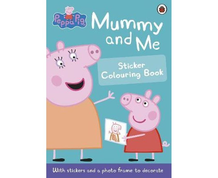 Peppa Pig: Mummy and Me Sticker Colouring Book