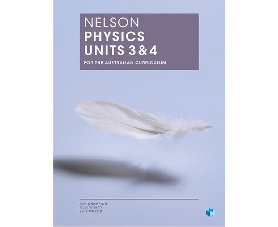 Nelson Physics for the Australian Curriculum 3 & 4 (Student Book with 4 Access Codes)
