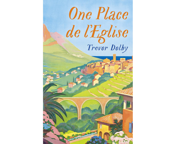 One Place De L'Eglise: A Year in Provence for the 21st century