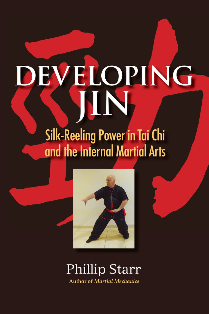 Developing Jin Silk-Reeling Power in Tai Chi and the Internal Martial Arts