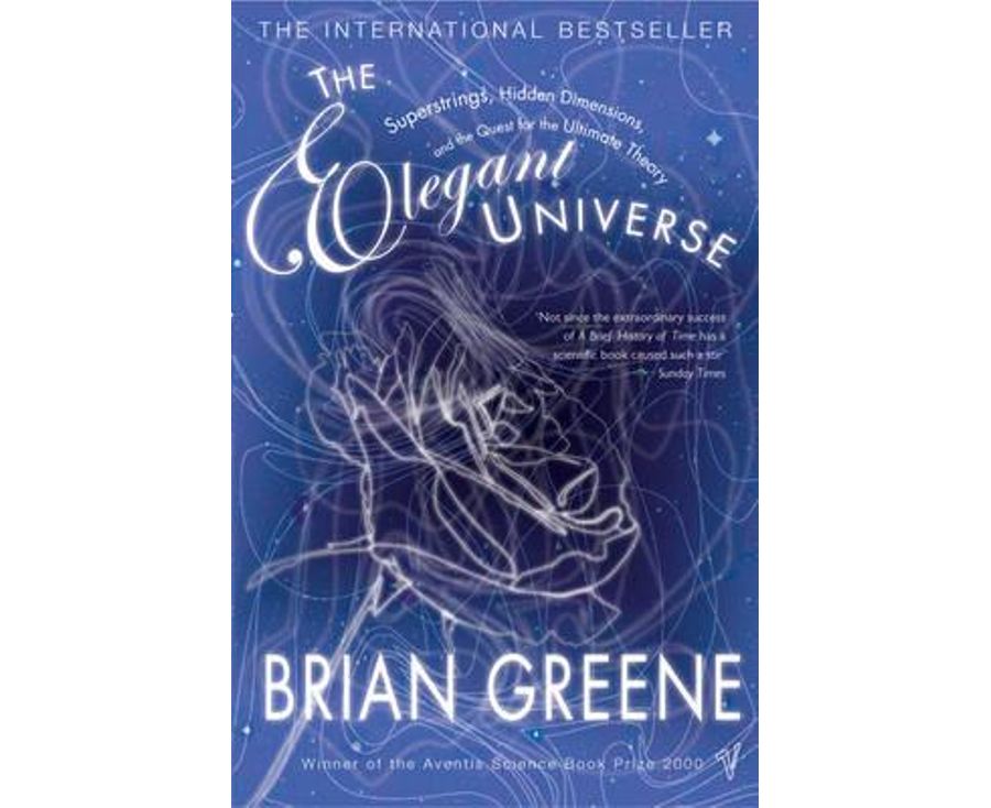 The Elegant Universe: Superstrings, Hidden Dimensions and the Quest for the Ultimate Theory