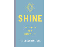 Shine: 20 Secrets to a Happy