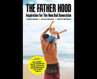 The Father Hood: Inspiration for the New Dad Generation