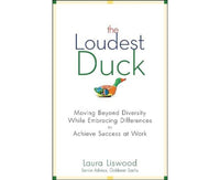 The Loudest Duck
Moving Beyond Diversity while Embracing Differences to Achieve Success at Work