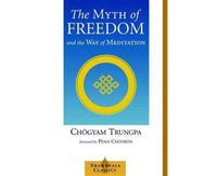The Myth of Freedom and the Way of Meditation (Shambala Classics)