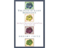 Path of Least Resistance: Learning to Become the Creative Force in Your Own Life