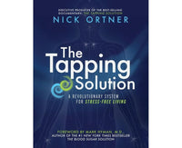 The Tapping Solution: A Revolutionary System for Stress-Free Living