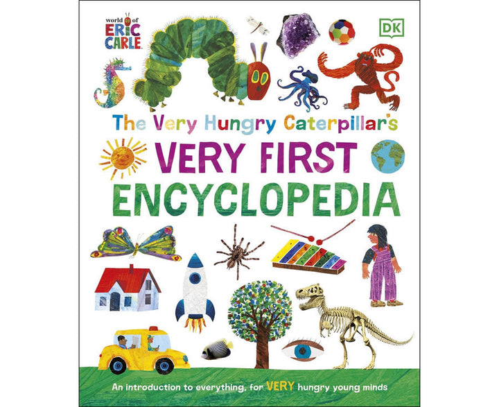 The Very Hungry Caterpillar's Very First Encyclopedia An Introduction to Everything, for VERY Hungry Young Minds