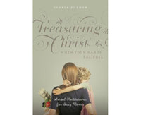 Treasuring Christ When Your Hands Are Full