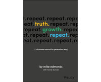 Truth. Growth. Repeat. - A Business Manual For Generation Why