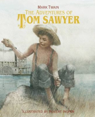 The Adventures of Tom Sawyer A Robert Ingpen Illustrated Classic