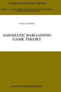 Axiomatic Bargaining Game Theory (Theory and Decision Library C, 9)