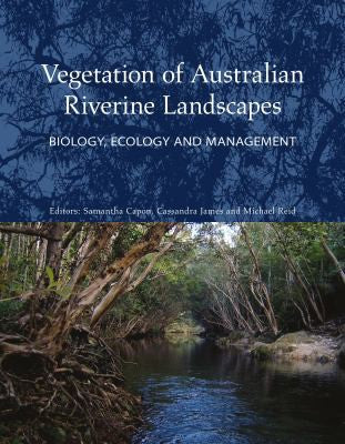 Vegetation of Australian Riverine Landscapes Biology, Ecology and Management