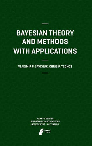 Bayesian Theory and Methods with Applications