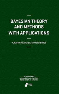 Bayesian Theory and Methods with Applications