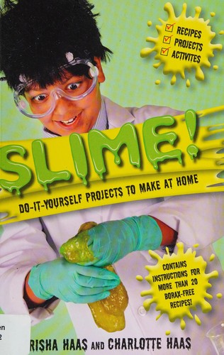 Slime! Do-It-Yourself Projects to Make at Home