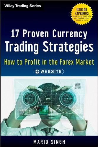 17 Proven Currency Trading Strategies, + Website How to Profit in the Forex Market