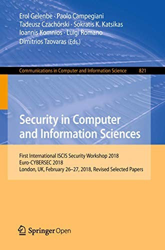 Security in Computer and Information Sciences First International ISCIS Security Workshop 2018, Euro-CYBERSEC 2018, London, UK, February 26-27, 2018, Revised Selected Papers