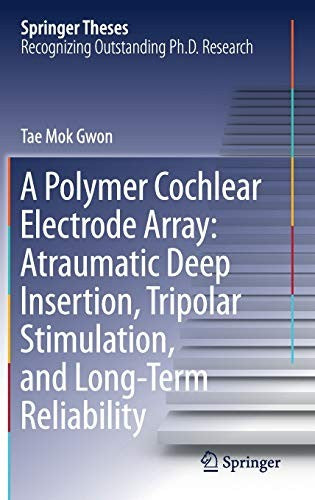 A Polymer Cochlear Electrode Array: Atraumatic Deep Insertion, Tripolar Stimulation, and Long-Term Reliability
