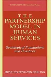 The Partnership Model in Human Services Sociological Foundations and Practices