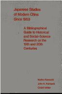 Japanese Studies of Modern China Since 1953 A Bibliographical Guide to Historical and Social-Science Research on the Nineteenth and Twentieth Centuries