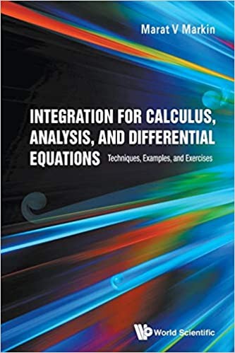 Integration for Calculus, Analysis, and Differential Equations Techniques, Examples, and Exercises