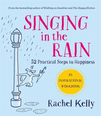 Singing in the Rain 52 Practical Steps to Happiness