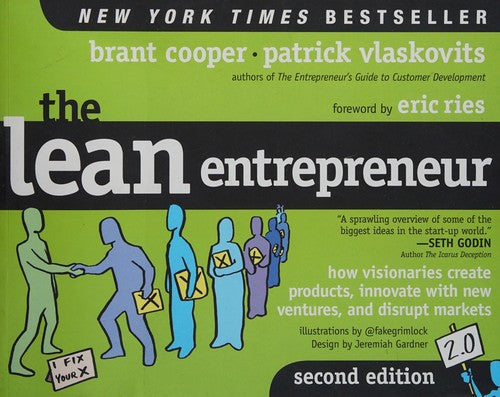 The Lean Entrepreneur How Visionaries Create Products, Innovate with New Ventures, and Disrupt Markets