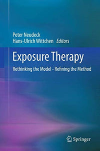 Exposure Therapy Rethinking the Model - Refining the Method
