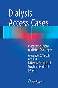 Dialysis Access Cases Practical Solutions to Clinical Challenges