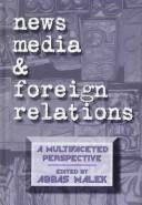 News Media and Foreign Relations: A Multifaceted Perspective (Contemporary Studies in Comm Culture Info)