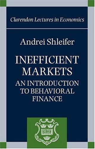Inefficient Markets:An Introduction to Behavioral Finance An Introduction to Behavioral Finance