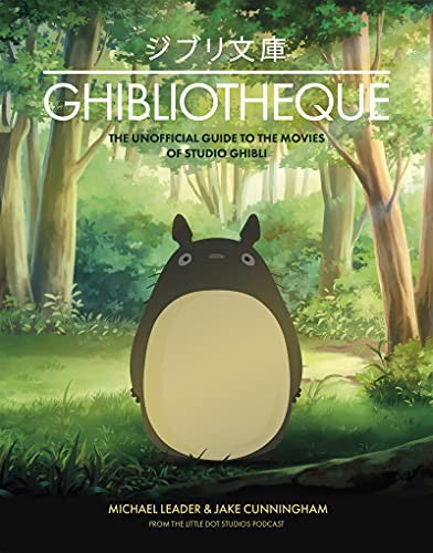 Ghibliotheque The Unofficial Guide to the Movies of Studio Ghibli