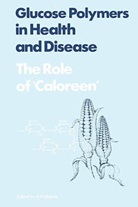 Glucose Polymers in Health and Disease The Role of Caloreen