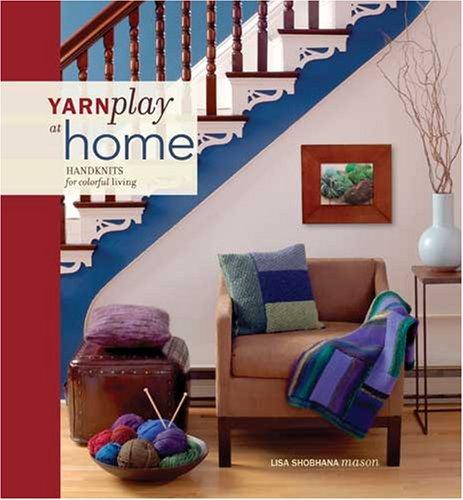YarnPlay at Home Handknits for Colorful Living