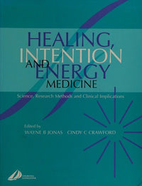 Healing, Intention and Energy Medicine: Science, Research Methods and Clinical Implications