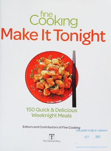 Fine Cooking Make It Tonight 150 Quick and Delicious Weeknight Recipes