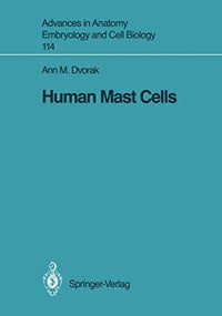 Human Mast Cells (Advances in Anatomy, Embryology and Cell Biology, 114)