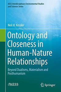 Ontology and Closeness in Human-Nature Relationships Beyond Dualisms, Materialism and Posthumanism