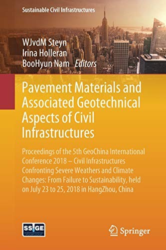 Pavement Materials and Associated Geotechnical Aspects of Civil Infrastructures Proceedings of the 5th GeoChina International Conference 2018 – Civil Infrastructures Confronting Severe Weathers and Climate Changes: From Failure to Sustainability, held on