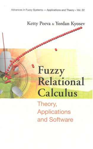 Fuzzy Relational Calculus Theory, Applications and Software (with CD-ROM)